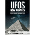 UFOs Now and Then: UFO and alien encounters from both the present time and in the past