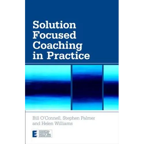 Solution Focused Coaching in Practice
