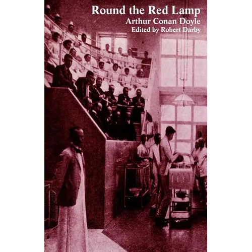 Round the Red Lamp and Other Medical Writings