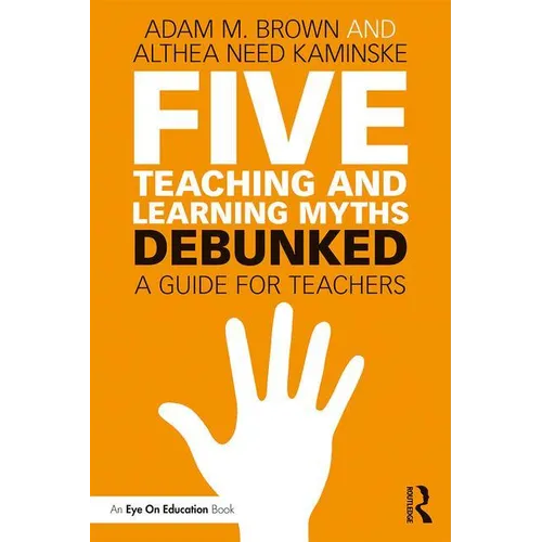 Five Teaching and Learning Myths-Debunked: A Guide for Teachers