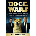 DOGE Wars: Crypto, Government, and the Fight for Financial Freedom