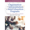 Organization and Administration of Adult Education Programs: A Guide for Practitioners