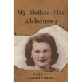 My Mother Has Alzheimer's