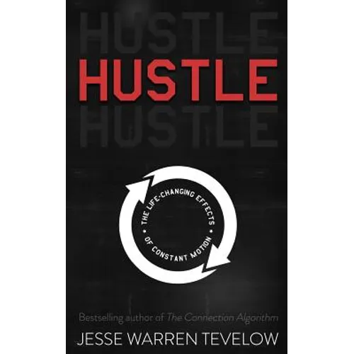 Hustle: The Life Changing Effects of Constant Motion