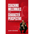 Coaching Millennials From A Character Perspective: The Rutgers Experience