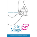 Grit & Magic: A Mother's Story of Modern Adoption