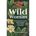 Wild Woman: Empowering Stories from Women Who Work in Nature
