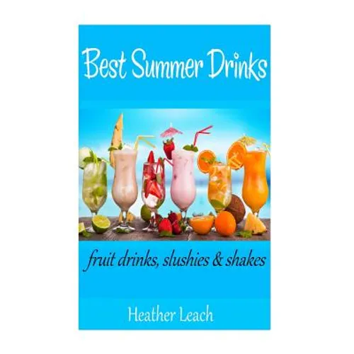 Best Summer Drinks: Fruit drinks, Slushies and Shakes
