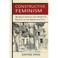Constructive Feminism: Women's Spaces and Women's Rights in the American City