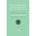 The U.S. Payment System: Efficiency, Risk and the Role of the Federal Reserve: Proceedings of a Symposium on the U.S. Payment System Sponsored by the