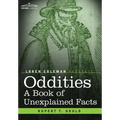 Oddities: A Book of Unexplained Facts