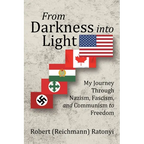 From Darkness into Light: My Journey Through Nazism, Fascism, and Communism to Freedom - Paperback