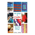 Crochet (Crochet Patterns, Crochet Books, Knitting Patterns): 365 Days of Crochet: 365 Crochet Patterns for 365 Days (Crochet, Crochet for Beginners,