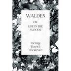 Walden: or, Life in the Woods