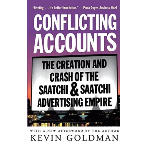 Conflicting Accounts: The Creation and Crash of the Saatchi Saatchi Advertising Empire