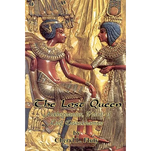 The Lost Queen: Ankhsenamun, Widow of King Tutankhamun