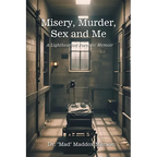 Misery, Murder, Sex and Me: A Lighthearted Forensic Memoir - Paperback