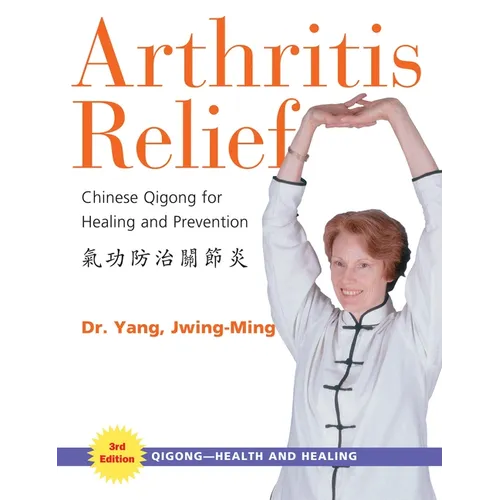 Arthritis Relief: Chinese Qigong for Healing and Prevention