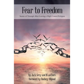 Fear to Freedom: Stories of Triumph After Leaving a High Control Religion
