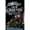 Haunted New Orleans: History & Hauntings of the Crescent City