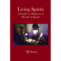 Living Spirits: A Guide to Magic in a World of Spirits