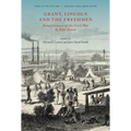 Grant, Lincoln and the Freedmen: Reminiscences of the Civil War by John Eaton
