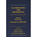 Illuminating the Blindspots: Essays Honoring Dallas W. Smythe
