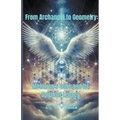 From Archangel to Geometry: Metatron's Cube and Its Spiritual Legacy