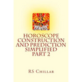 Horoscope construction and prediction simplified: A complete practical tool for software developers and astrologers Part 2