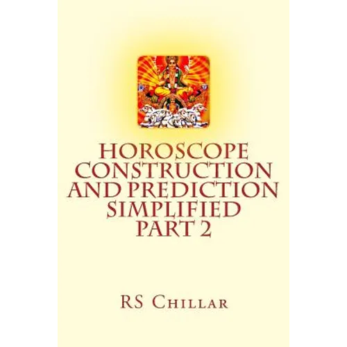 Horoscope construction and prediction simplified: A complete practical tool for software developers and astrologers Part 2