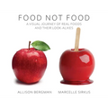 Food Not Food: A Visual Journey of Real Foods and Their Look-Alikes