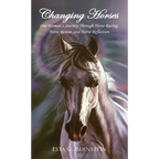 Changing Horses: One Woman's Journey Through Horse Racing, Horse Rescue, and Horse Reflection - Hardcover