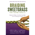 Braiding Sweetgrass for Young Adults: Indigenous Wisdom, Scientific Knowledge, and the Teachings of Plants