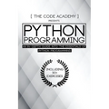 Python Programming: An In-Depth Guide Into The Essentials Of Python Programming