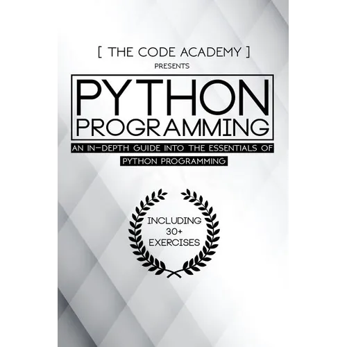 Python Programming: An In-Depth Guide Into The Essentials Of Python Programming