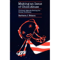 Making an Issue of Child Abuse: Political Agenda Setting for Social Problems