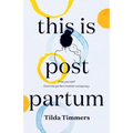 This is Postpartum: Free yourself from the perfect mother conspiracy