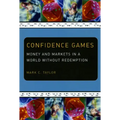 Confidence Games: Money and Markets in a World without Redemption