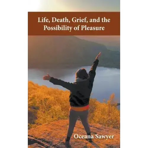 Life, Death, Grief and the Possibility of Pleasure