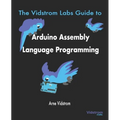 The Vidstrom Labs Guide to Arduino Assembly Language Programming