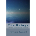 The Beings: : A Story of Extraterrestrial Visitations