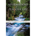 Affirmations for a Peaceful Life: Awakening From Within to Find Peace in a World Full of Chaos