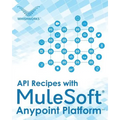 API Recipes with MuleSoft(R) Anypoint Platform