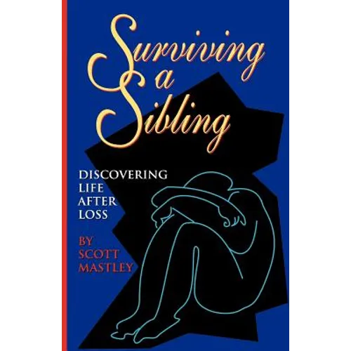 Surviving a Sibling: Discovering Life After Loss