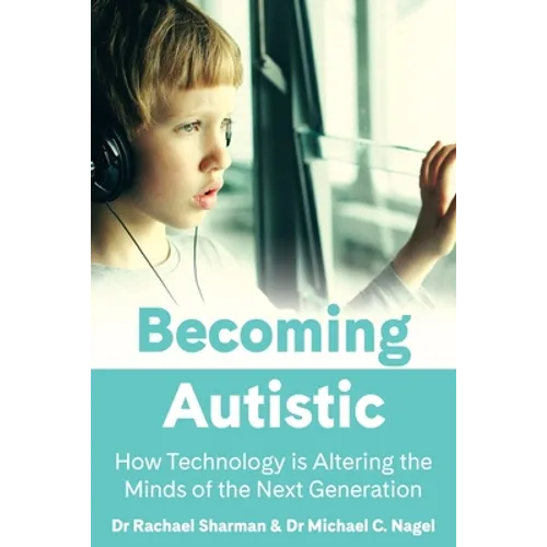 Becoming Autistic: How Technology is Altering the Minds of the Next Generation
