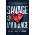 Savage Marriage: Triumph over Betrayal and Sexual Addiction