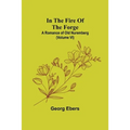 In The Fire Of The Forge; A Romance of Old Nuremberg (Volume VI)