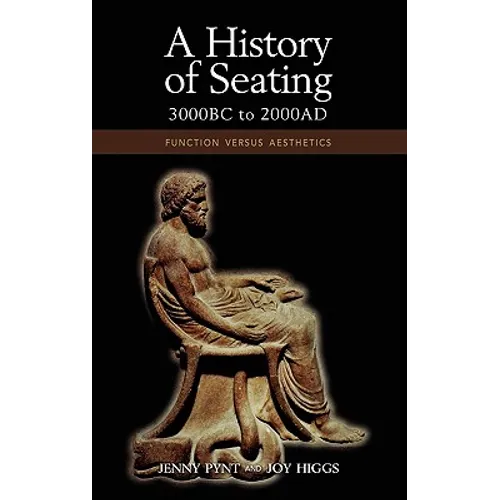 A History of Seating, 3000 BC to 2000 Ad: Function Versus Aesthetics