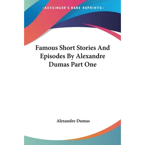 Famous Short Stories And Episodes By Alexandre Dumas Part One