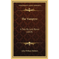 The Vampyre: A Tale By Lord Byron (1819)
